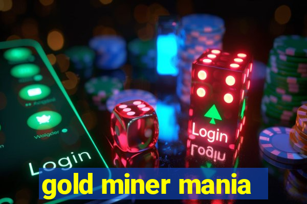 gold miner mania