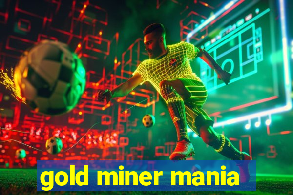 gold miner mania