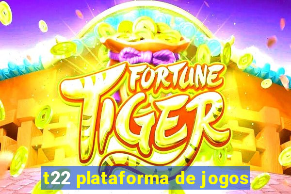 t22 plataforma de jogos