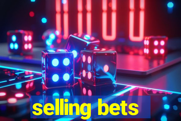 selling bets