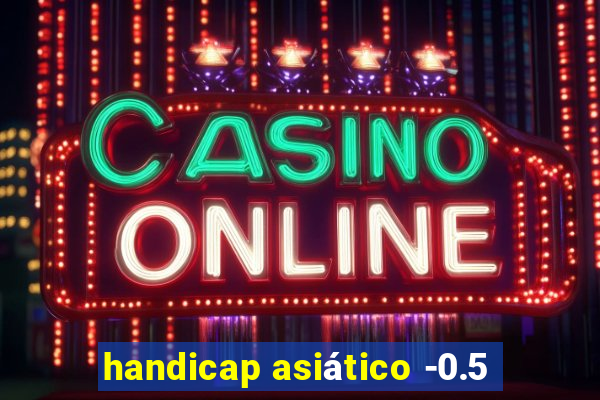 handicap asiático -0.5