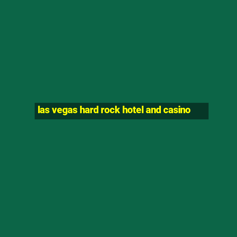 las vegas hard rock hotel and casino