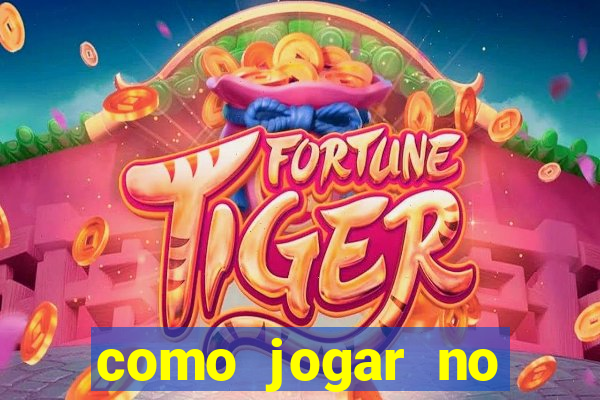 como jogar no tigrinho iniciante