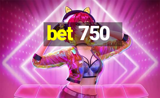 bet 750