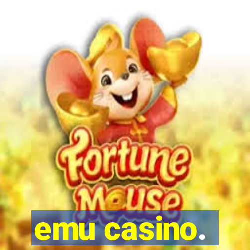 emu casino.