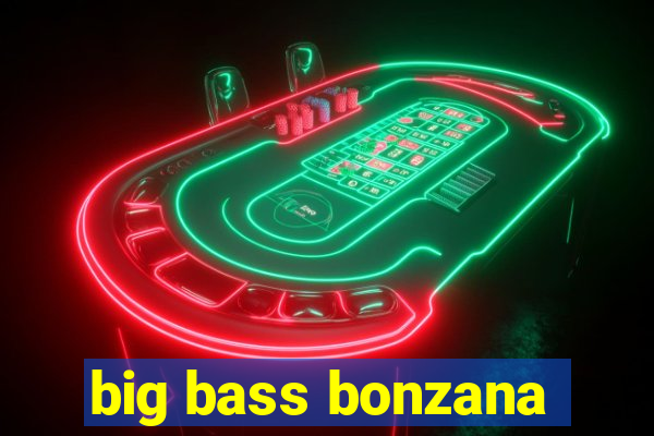 big bass bonzana