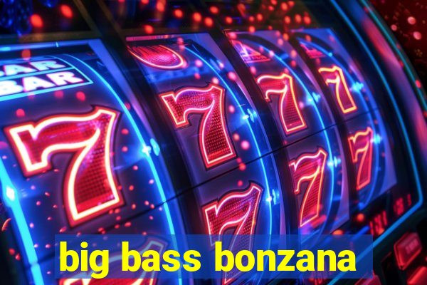 big bass bonzana