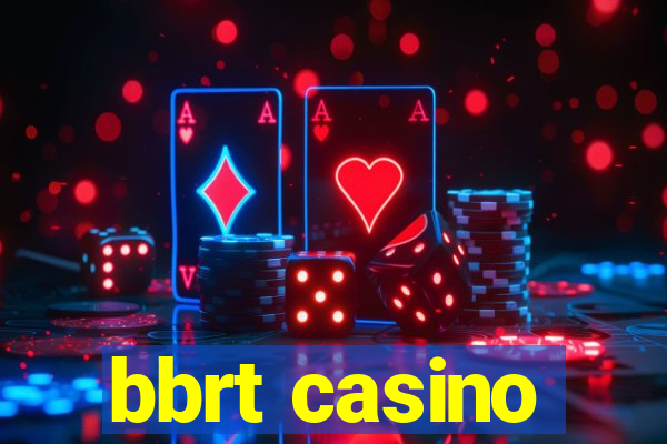 bbrt casino