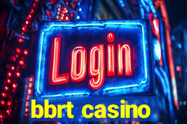 bbrt casino