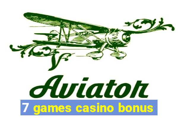 7 games casino bonus