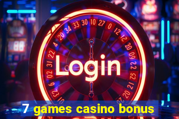 7 games casino bonus