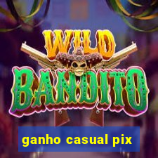 ganho casual pix