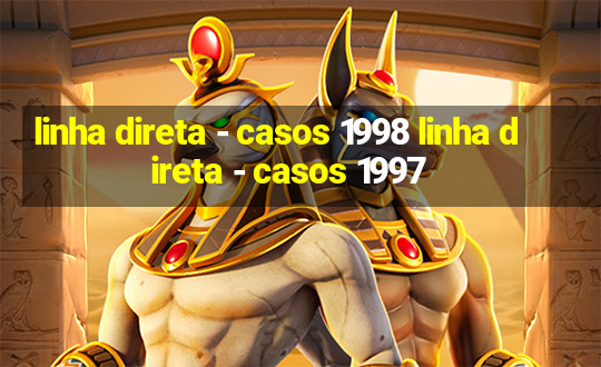 linha direta - casos 1998 linha direta - casos 1997