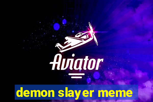 demon slayer meme