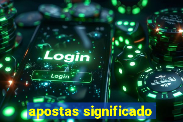 apostas significado