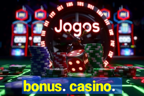 bonus. casino.