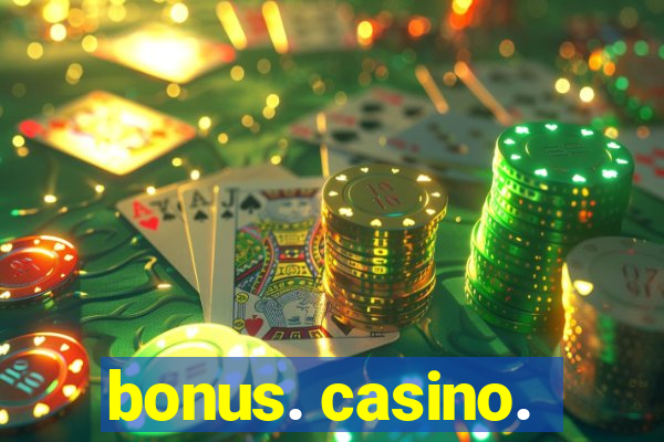 bonus. casino.