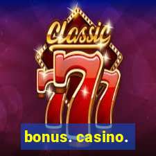 bonus. casino.