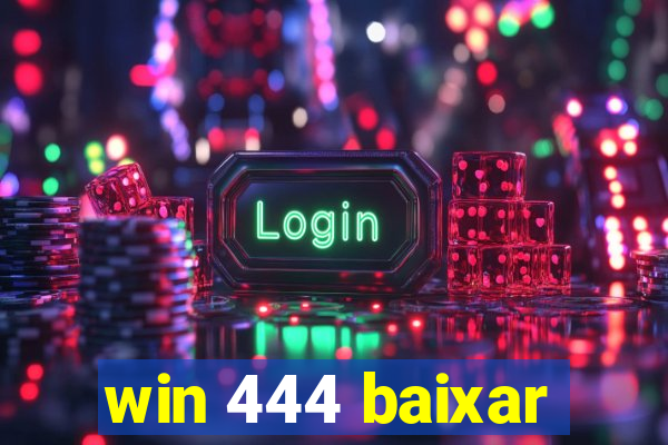 win 444 baixar