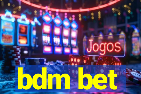 bdm bet