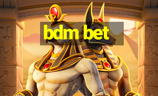 bdm bet