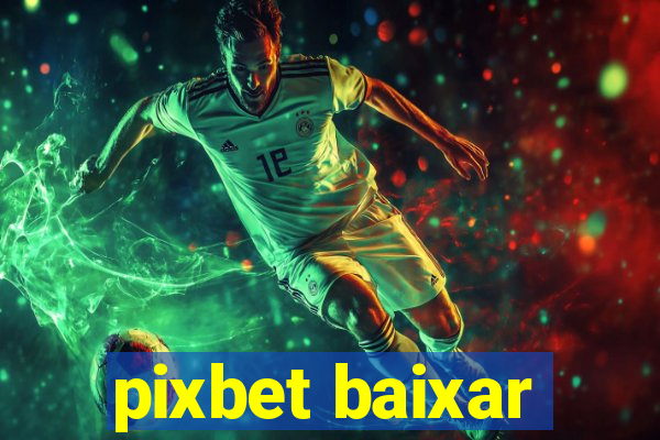 pixbet baixar