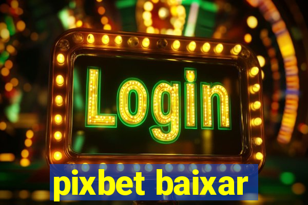 pixbet baixar