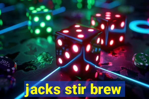 jacks stir brew