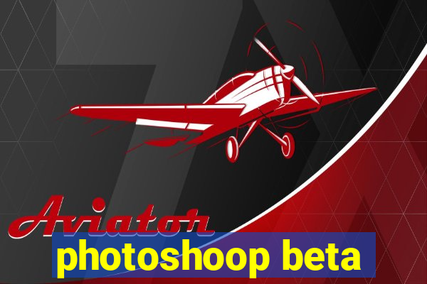 photoshoop beta