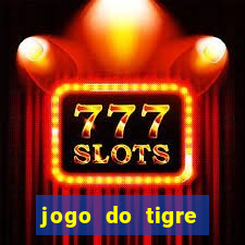 jogo do tigre plataforma chinesa