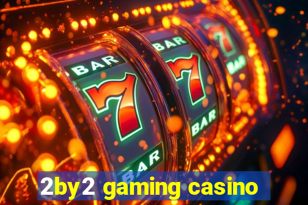 2by2 gaming casino