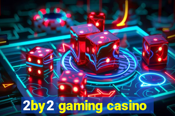 2by2 gaming casino