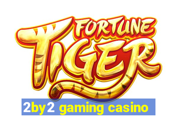 2by2 gaming casino