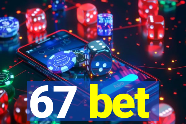 67 bet