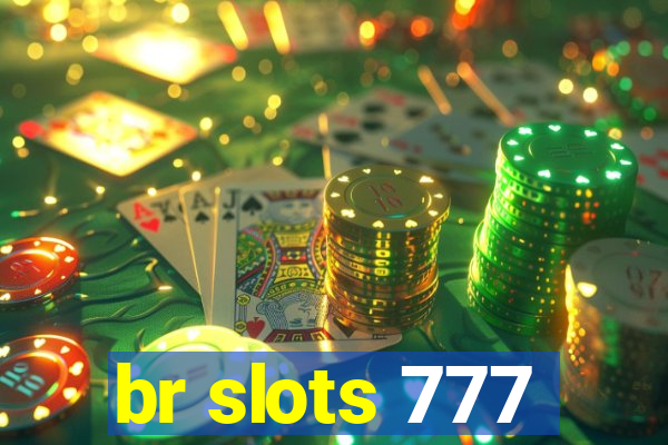 br slots 777