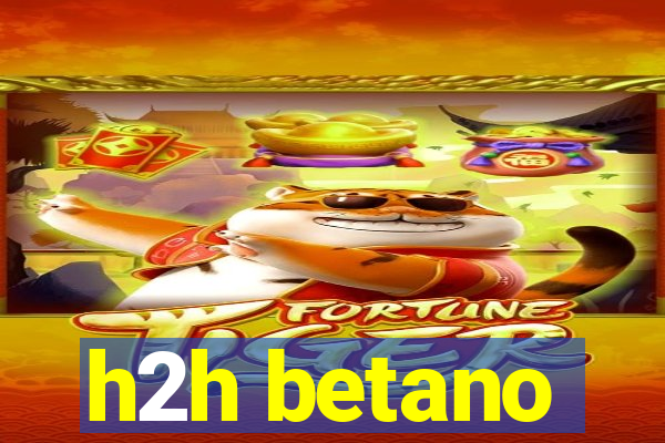 h2h betano