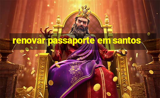 renovar passaporte em santos