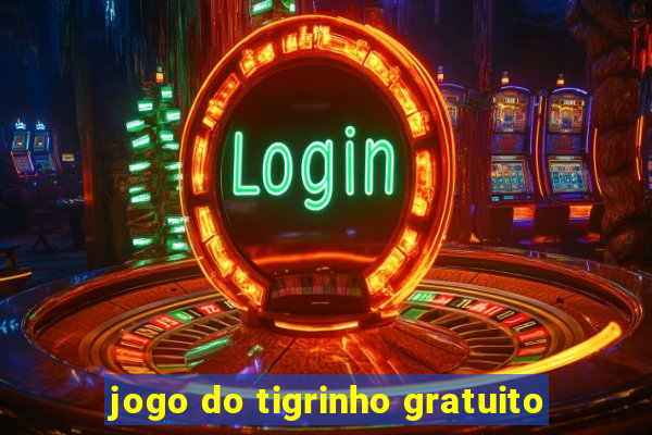 jogo do tigrinho gratuito