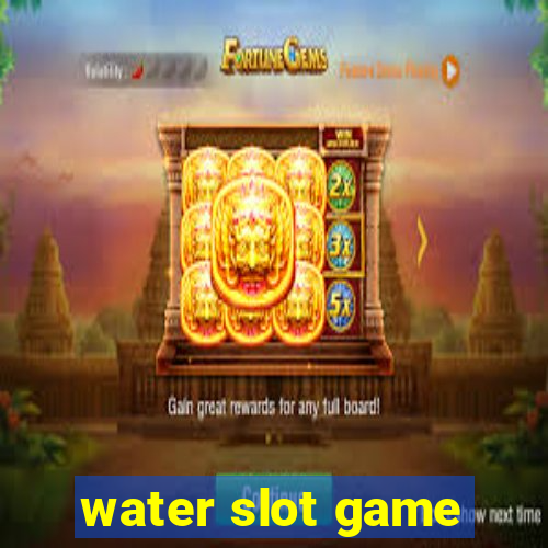 water slot game