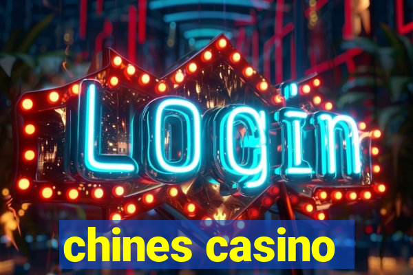 chines casino