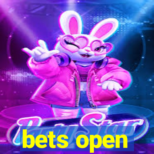 bets open