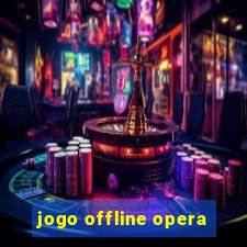 jogo offline opera