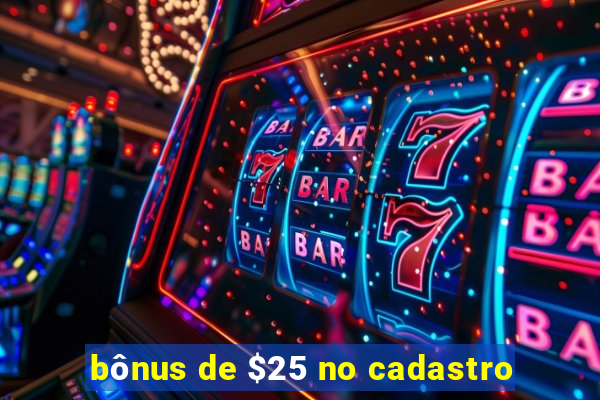 bônus de $25 no cadastro