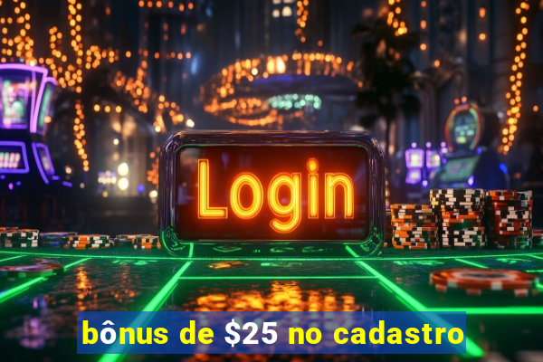 bônus de $25 no cadastro