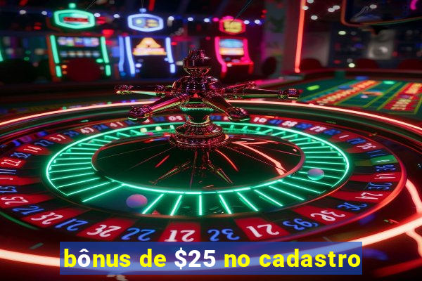 bônus de $25 no cadastro