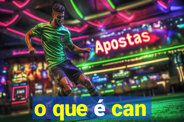 o que é can