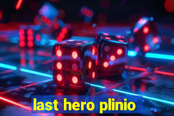 last hero plinio