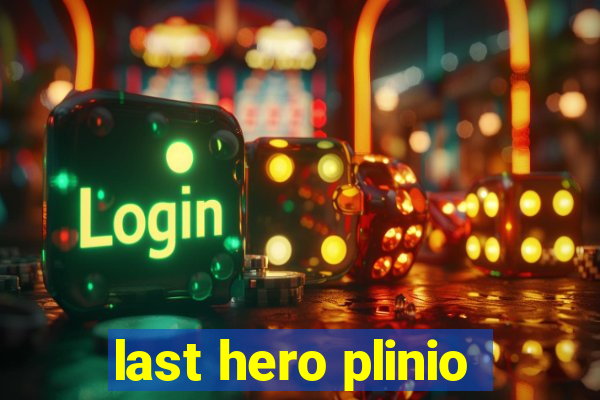 last hero plinio