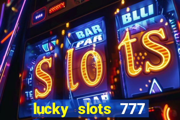 lucky slots 777 pagcorp casino