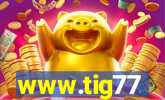 www.tig77